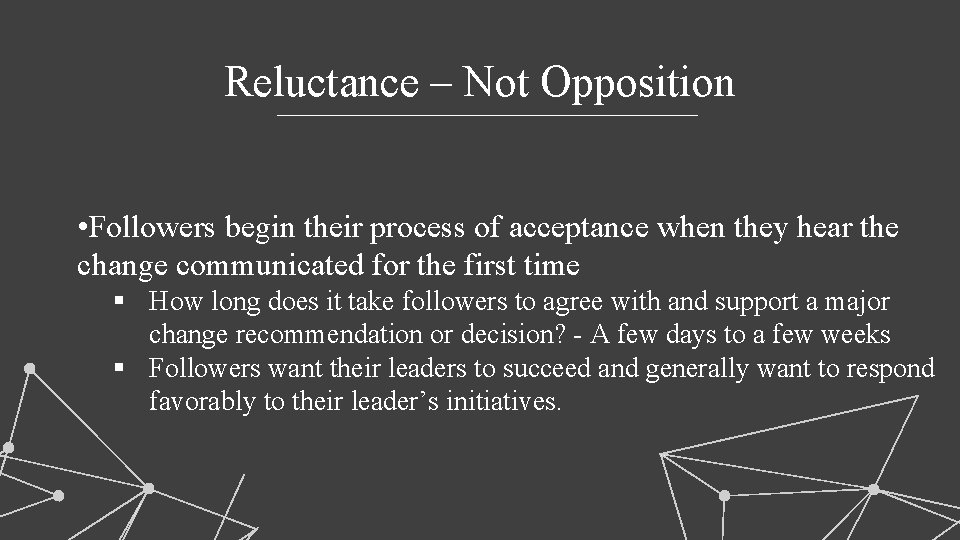 Reluctance – Not Opposition • Followers begin their process of acceptance when they hear