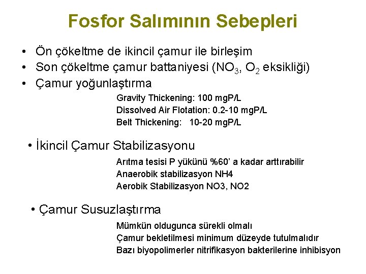 Fosfor Salımının Sebepleri • Ön çökeltme de ikincil çamur ile birleşim • Son çökeltme