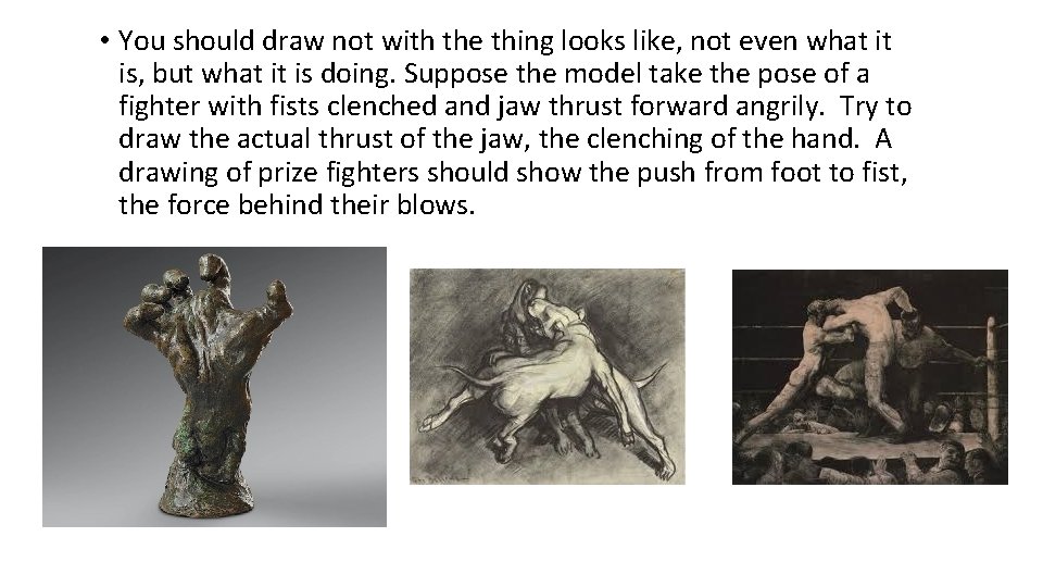  • You should draw not with the thing looks like, not even what