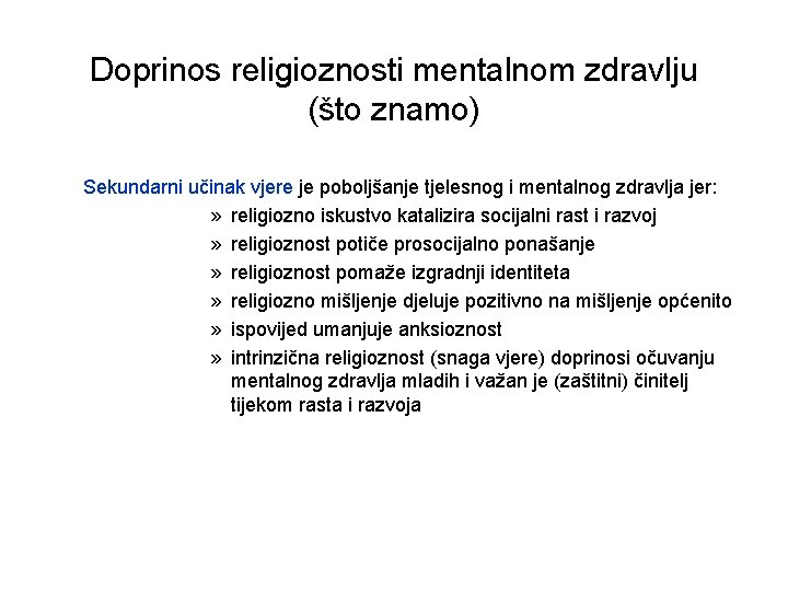 Doprinos religioznosti mentalnom zdravlju (što znamo) Sekundarni učinak vjere je poboljšanje tjelesnog i mentalnog