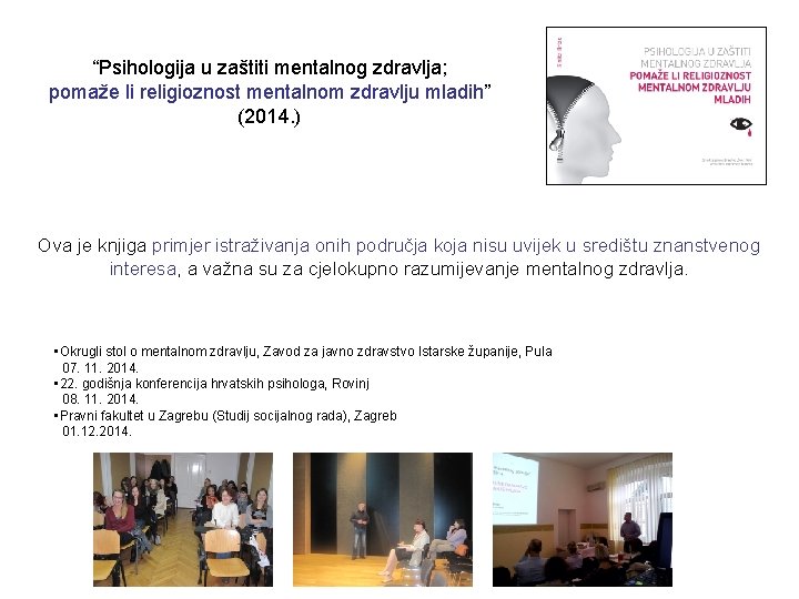 “Psihologija u zaštiti mentalnog zdravlja; pomaže li religioznost mentalnom zdravlju mladih” (2014. ) Ova