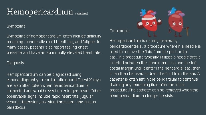 Hemopericardium (continue) Symptoms Treatments Symptoms of hemopericardium often include difficulty breathing, abnormally rapid breathing,