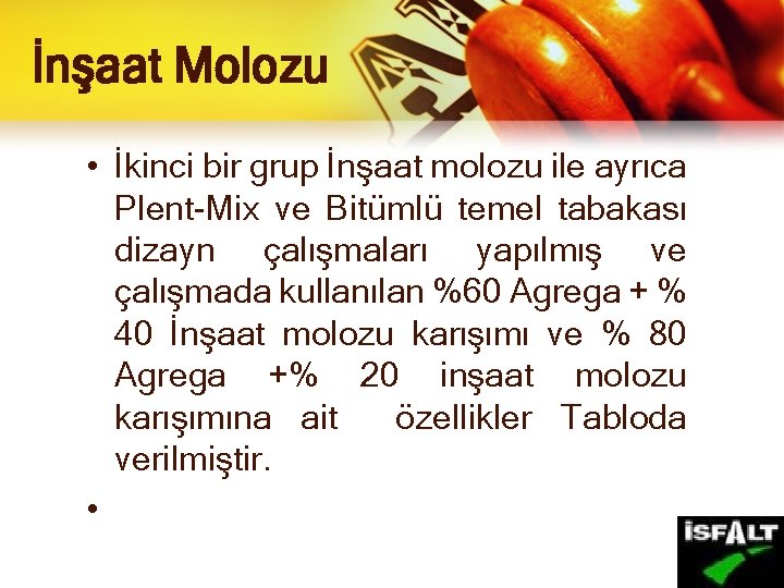 İnşaat Molozu • İkinci bir grup İnşaat molozu ile ayrıca Plent-Mix ve Bitümlü temel