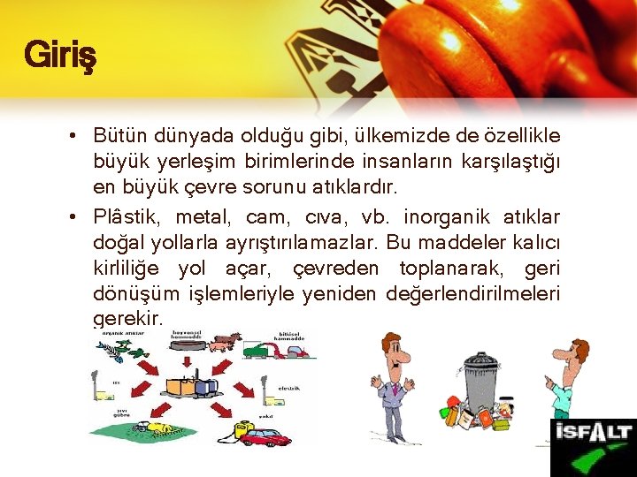 Giriş • Bütün dünyada olduğu gibi, ülkemizde de özellikle büyük yerleşim birimlerinde insanların karşılaştığı