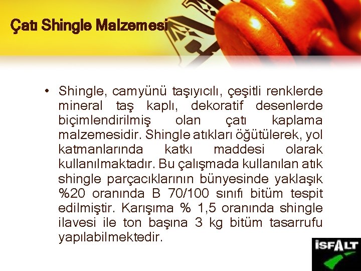 Çatı Shingle Malzemesi • Shingle, camyünü taşıyıcılı, çeşitli renklerde mineral taş kaplı, dekoratif desenlerde