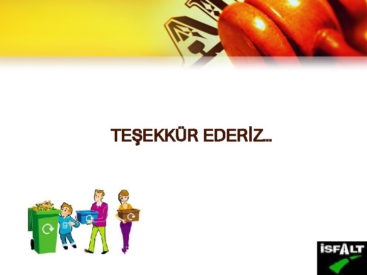 TEŞEKKÜR EDERİZ… 