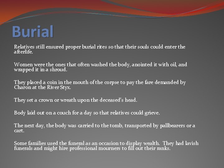 Burial Relatives still ensured proper burial rites so that their souls could enter the Burial Relatives still ensured proper burial rites so that their souls could enter the
