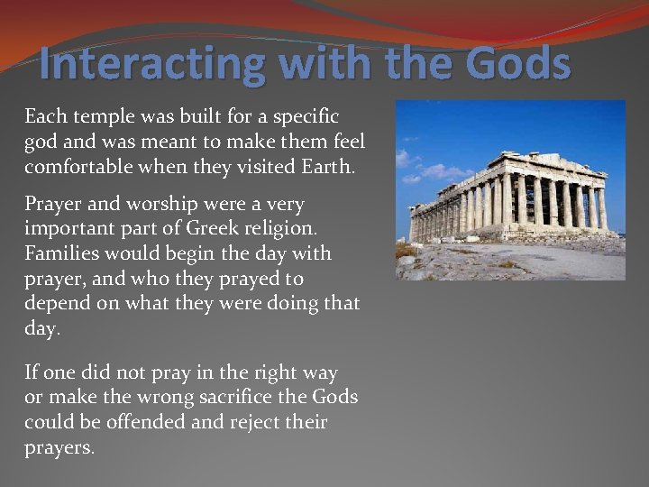 Interacting with the Gods Each temple was built for a specific god and was Interacting with the Gods Each temple was built for a specific god and was