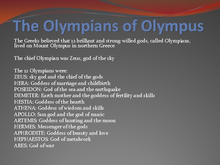 The Olympians of Olympus The Greeks believed that 12 brilliant and strong-willed gods, called The Olympians of Olympus The Greeks believed that 12 brilliant and strong-willed gods, called