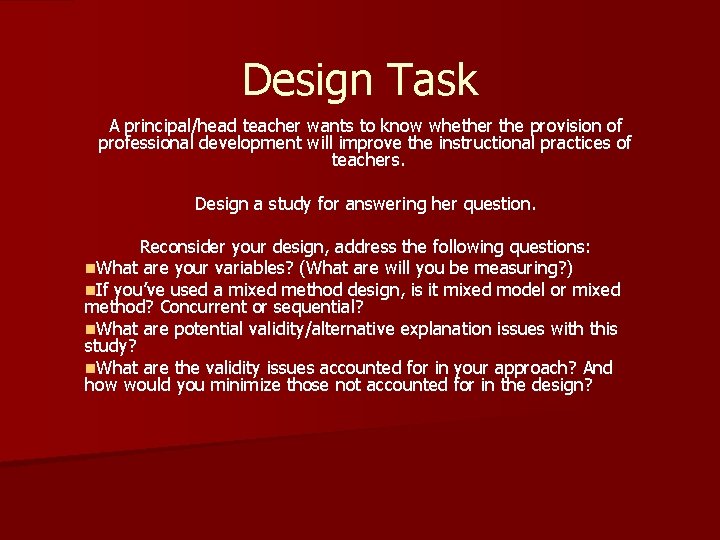 Design Task A principal/head teacher wants to know whether the provision of professional development