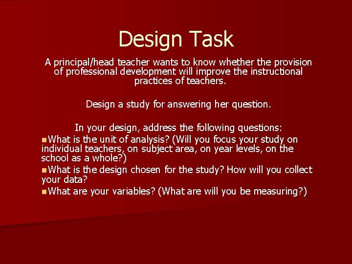 Design Task A principal/head teacher wants to know whether the provision of professional development
