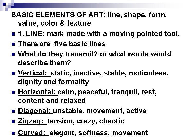 BASIC ELEMENTS OF ART: line, shape, form, value, color & texture n 1. LINE: