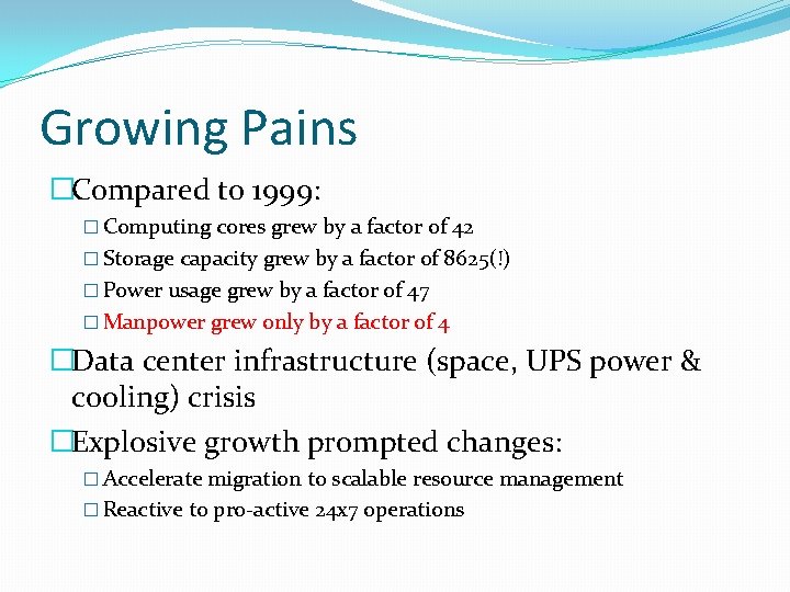 Growing Pains �Compared to 1999: � Computing cores grew by a factor of 42