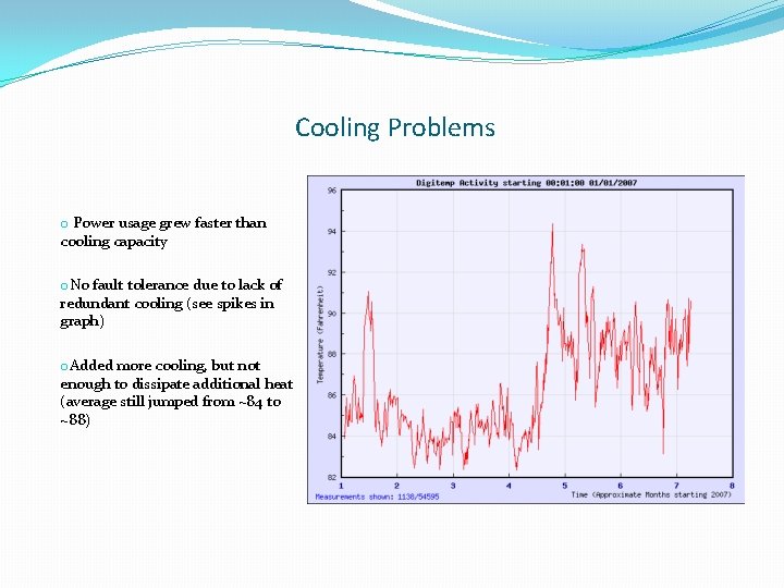 Cooling Problems o Power usage grew faster than cooling capacity o. No fault tolerance