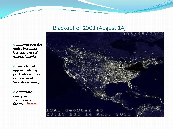 Blackout of 2003 (August 14) o Blackout over the entire Northeast U. S. and