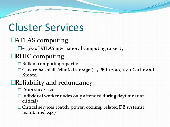 Cluster Services �ATLAS computing �~23% of ATLAS international computing capacity �RHIC computing � Bulk