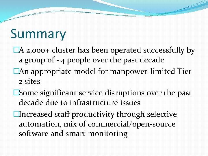 Summary �A 2, 000+ cluster has been operated successfully by a group of ~4