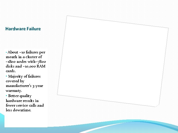 Hardware Failure • About ~10 failures per month in a cluster of ~1800 nodes