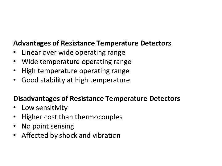 Advantages of Resistance Temperature Detectors • Linear over wide operating range • Wide temperature