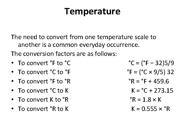 Temperature The need to convert from one temperature scale to another is a common