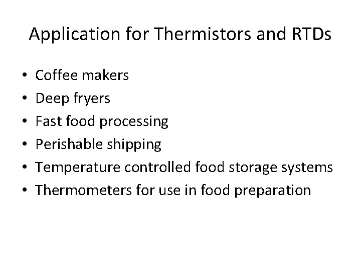 Application for Thermistors and RTDs • • • Coffee makers Deep fryers Fast food