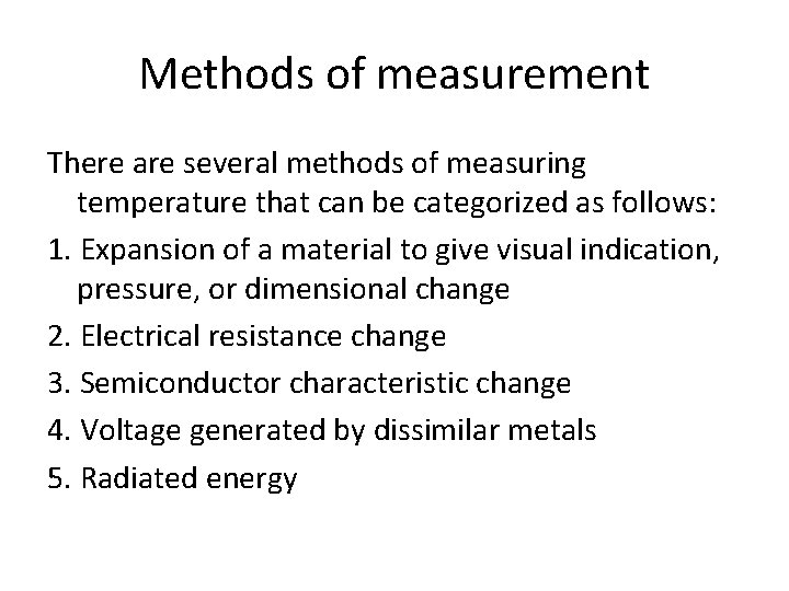 Methods of measurement There are several methods of measuring temperature that can be categorized