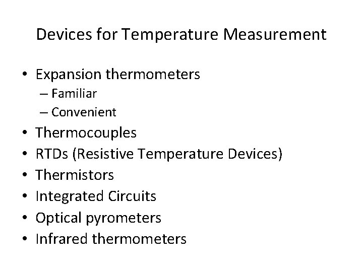 Devices for Temperature Measurement • Expansion thermometers – Familiar – Convenient • • •