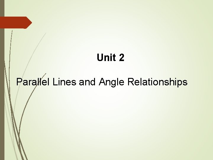Unit 2 Parallel Lines and Angle Relationships 