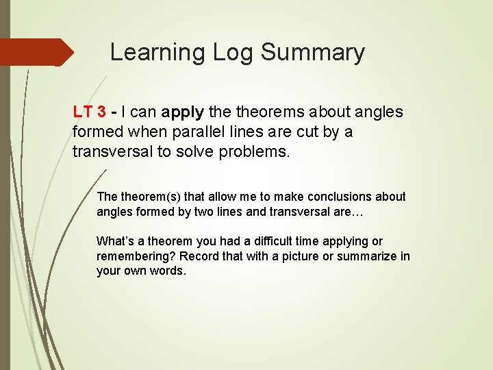 Learning Log Summary LT 3 - I can apply theorems about angles formed when