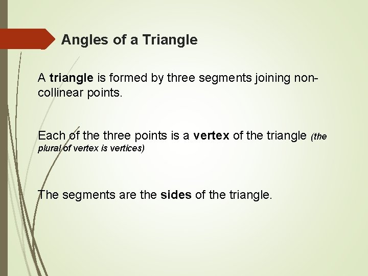 Angles of a Triangle A triangle is formed by three segments joining noncollinear points.