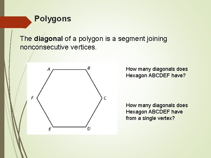 Polygons The diagonal of a polygon is a segment joining nonconsecutive vertices. How many