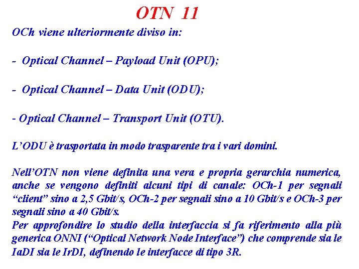 OTN 11 OCh viene ulteriormente diviso in: - Optical Channel – Payload Unit (OPU);