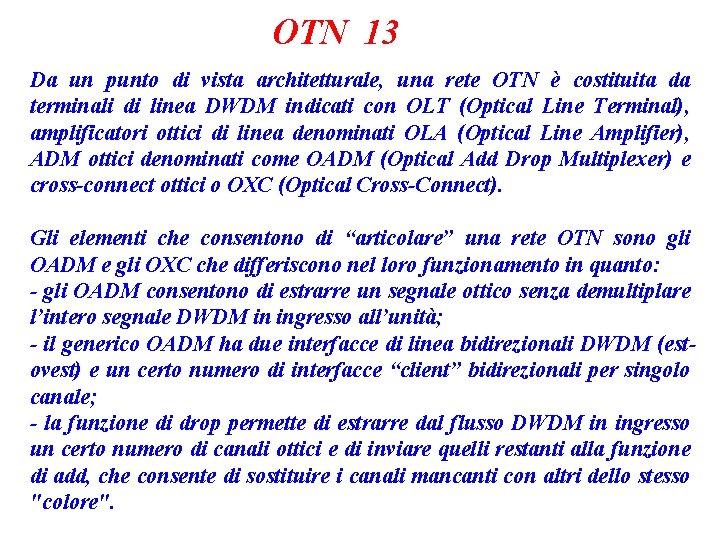 OTN 13 Da un punto di vista architetturale, una rete OTN è costituita da