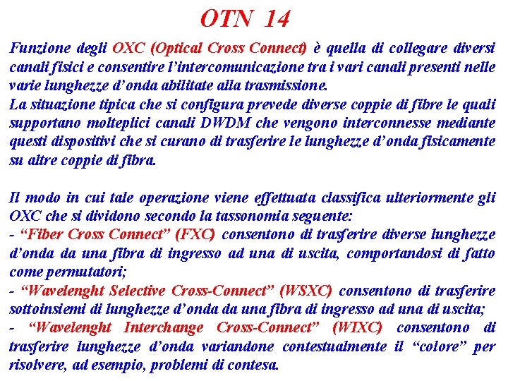 OTN 14 Funzione degli OXC (Optical Cross Connect) è quella di collegare diversi canali