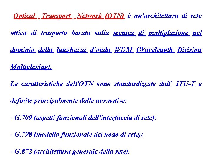 Optical Transport Network (OTN) è un'architettura di rete ottica di trasporto basata sulla tecnica