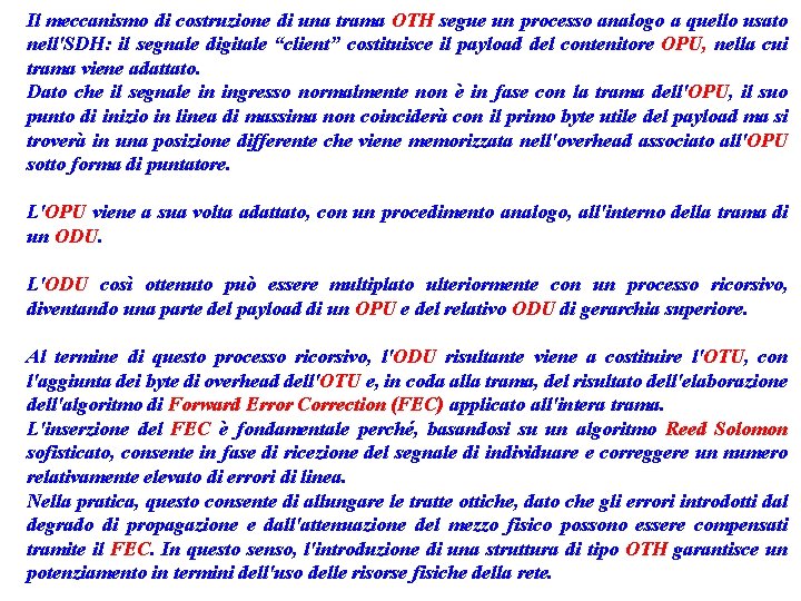 Il meccanismo di costruzione di una trama OTH segue un processo analogo a quello