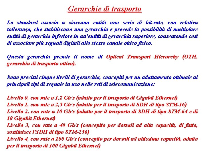 Gerarchie di trasporto Lo standard associa a ciascuna entità una serie di bit-rate, con