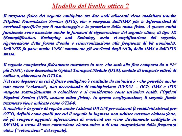 Modello del livello ottico 2 Il trasporto fisico del segnale multiplato tra due nodi