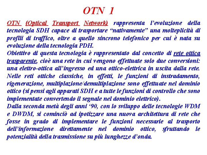 OTN 1 OTN (Optical Transport Network) rappresenta l’evoluzione della tecnologia SDH capace di trasportare