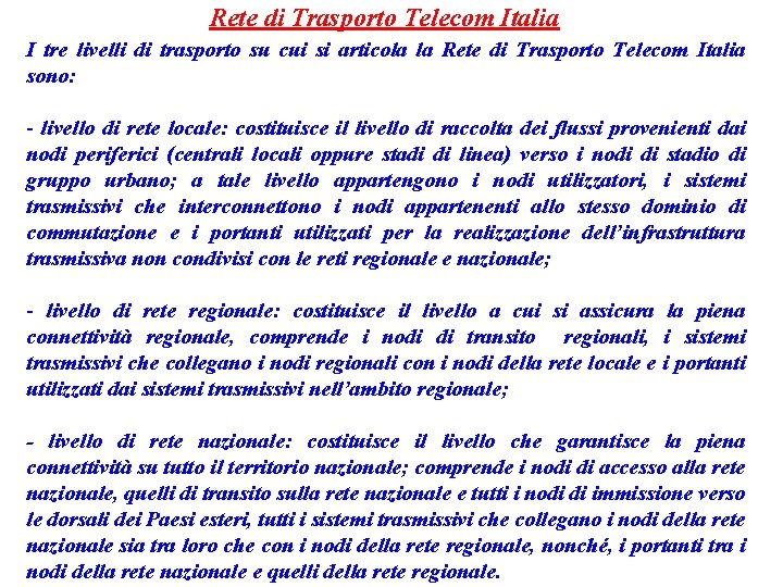 Rete di Trasporto Telecom Italia I tre livelli di trasporto su cui si articola