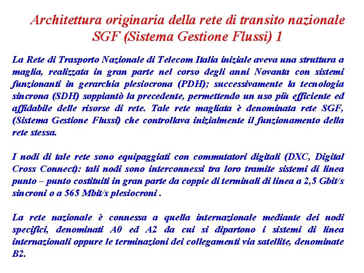 Architettura originaria della rete di transito nazionale SGF (Sistema Gestione Flussi) 1 La Rete