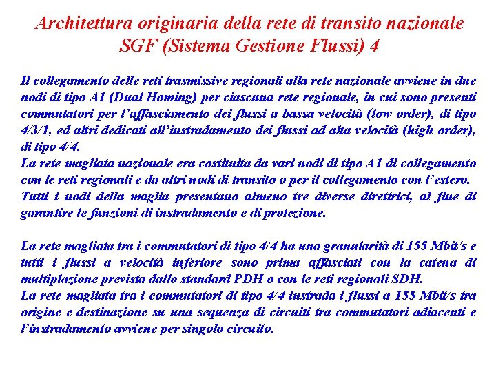 Architettura originaria della rete di transito nazionale SGF (Sistema Gestione Flussi) 4 Il collegamento