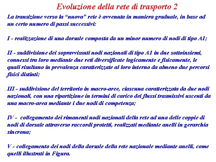 Evoluzione della rete di trasporto 2 La transizione verso la “nuova” rete è avvenuta