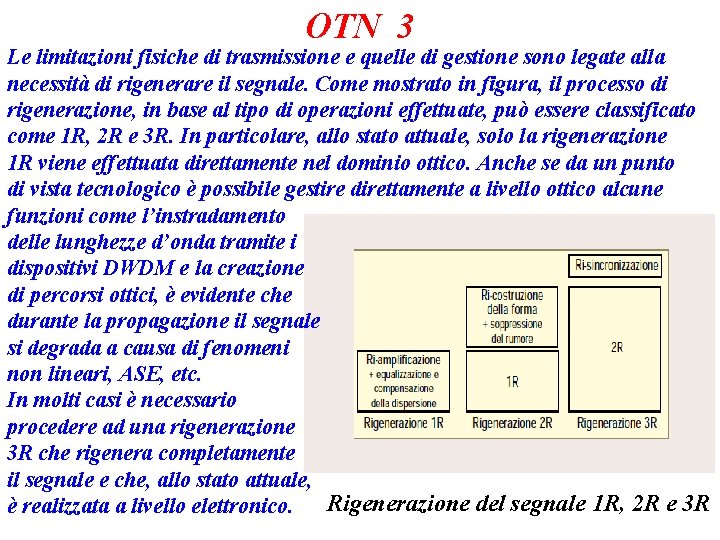 OTN 3 Le limitazioni fisiche di trasmissione e quelle di gestione sono legate alla
