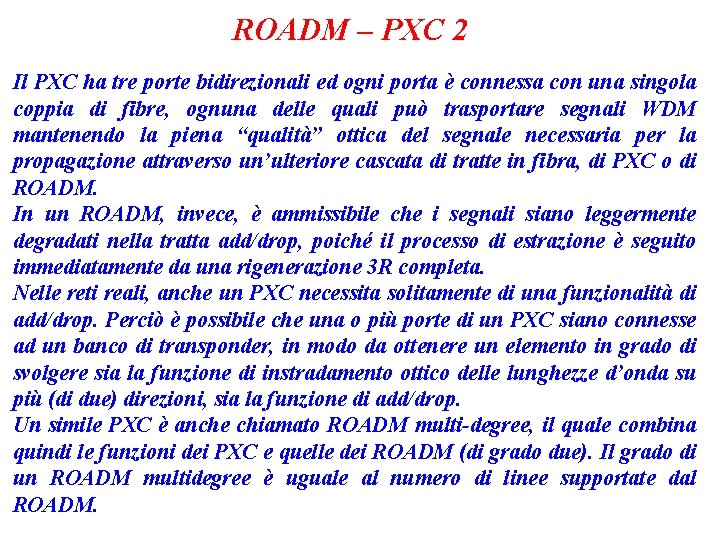ROADM – PXC 2 Il PXC ha tre porte bidirezionali ed ogni porta è