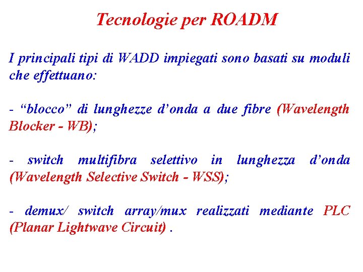 Tecnologie per ROADM I principali tipi di WADD impiegati sono basati su moduli che