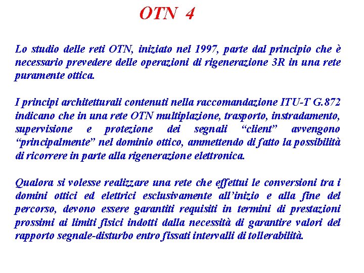 OTN 4 Lo studio delle reti OTN, iniziato nel 1997, parte dal principio che