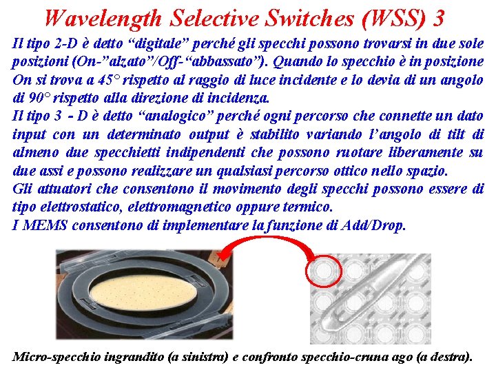 Wavelength Selective Switches (WSS) 3 Il tipo 2 -D è detto “digitale” perché gli
