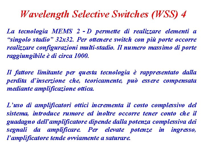 Wavelength Selective Switches (WSS) 4 La tecnologia MEMS 2‐D permette di realizzare elementi a