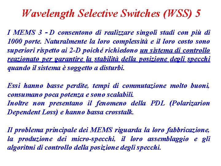 Wavelength Selective Switches (WSS) 5 I MEMS 3‐D consentono di realizzare singoli stadi con